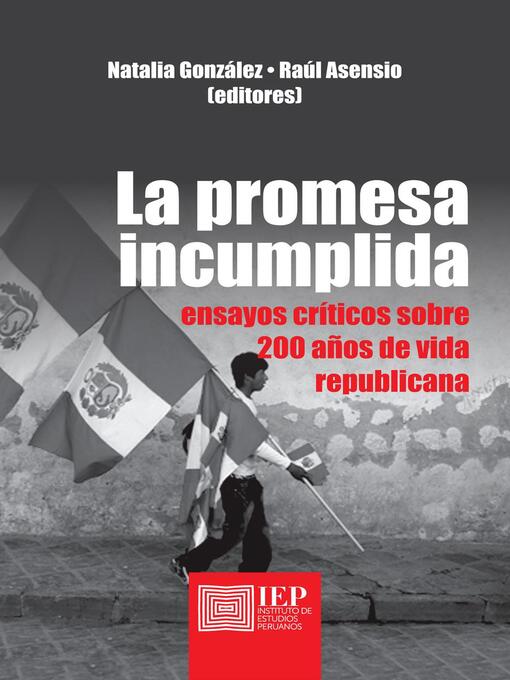 Title details for La promesa incumplida. Ensayos críticos sobre 200 años de vida republicana by Raúl H. Asensio - Available